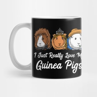 I Just Really Love My Guinea Pigs Cavy Pets Mug